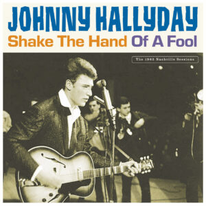 Johnny Hallyday - Shake The Hand Of A Fool (2-LP)