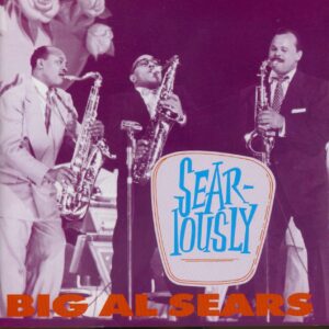 Big Al Sears - Seariously (CD)