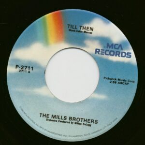 The Mills Brothers - Till Then - You Always Hurt The One You Love (7inch