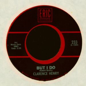 Clarence Henry - But I Do - You Always Hurt The One You Love (7inch