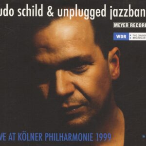 Udo Schild & Unplugged Jazzband - Live At Kölner Philharmonie 1999 (CD)