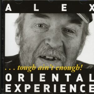Alex Oriental Experience - Tough Ain't Enough! (CD)
