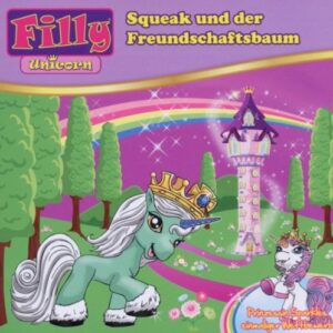 Squeak und der Freundschaftsbaum - Filly Unicorn [Audio CD]