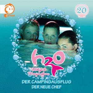 Folge 20: Der Campingausflug / Der Neue Chef [Audio CD] H2O-Plötzlich Meerjungfrau