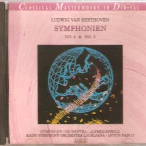 Classical Masterworks in Digital Ludwig can Beethoven Symphonien No.2 + No.5 Symphony Orchestra -Alfred Scholz Radio Symphony Orchestra Ljubjana - Anton Nanut