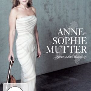 Anne-Sophie Mutter - Dynamik eines Welterfolgs