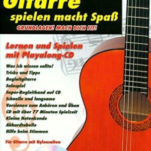 Konzert Gitarre spielen macht Spaß: Grundlagen! Mach Dich Fit! Karaoke-CD für Konzert-Gitarre zum Lenren und Mitspielen - für Gitarre mit Nylonsaiten
