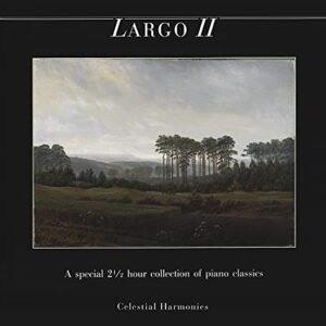 Largo II: A Special 2 1/2 Hour Collection of Piano Classics
