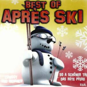 Best of Apres Ski (u.a. Skifoan Cowboy und Indianer So ein schöner Tag Das Rote Pferd Highway to Hell Hüttengaudi)