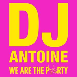 We Are the Party [Audio CD] DJ Antoine