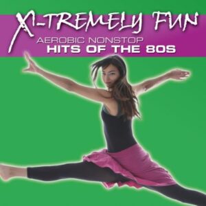 X-Tremely Fun-Aerobics: Hits of the 80s